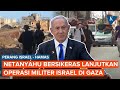 Netanyahu Tetap Ngotot Lanjutkan Operasi Militer Israel di Gaza