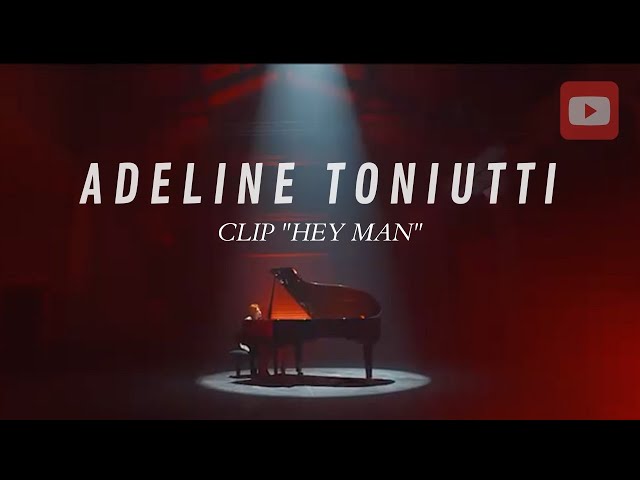 Adeline Toniutti - Hey Man (Clip Officiel)