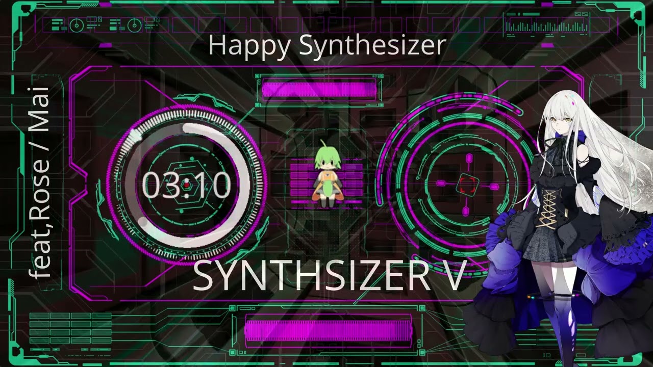 ハッピーシンセサイザ（DTM feat,SynthesizerV Rose,Mai）