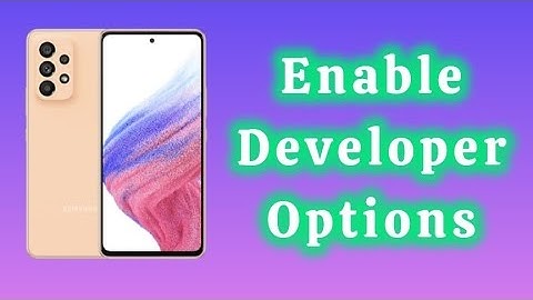 how to enable developer options for Samsung phone Android 12