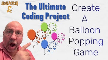 The Ultimate Scratch Project Guide for the Classroom: Create a Balloon Popping Game with Facts!