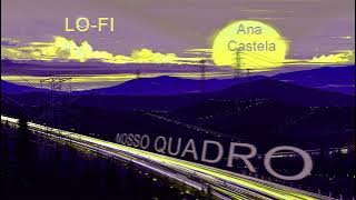 Ana Castela - Nosso Quadro  LOFI Hip Hop (relaxar/good vibes)