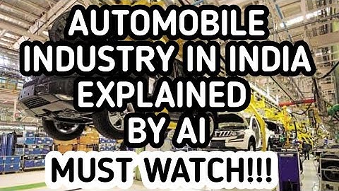AUTOMOBILE INDUSTRY IN INDIA EXPLAINED BY AI