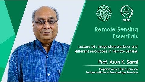 Lecture 14 : Image characteristics and different resolutions in Remote Sensing
