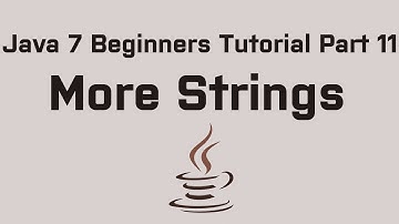 Java 7 Beginners Tutorial Part 11 More Strings