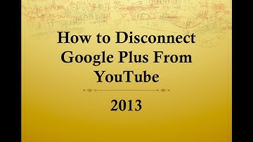 How to Disconnect Google Plus From Youtube 2015
