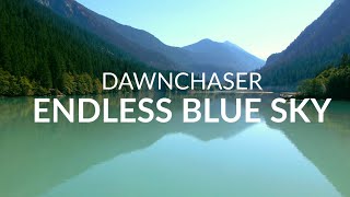 Dawnchaser - Endless Blue Sky Official Music Video