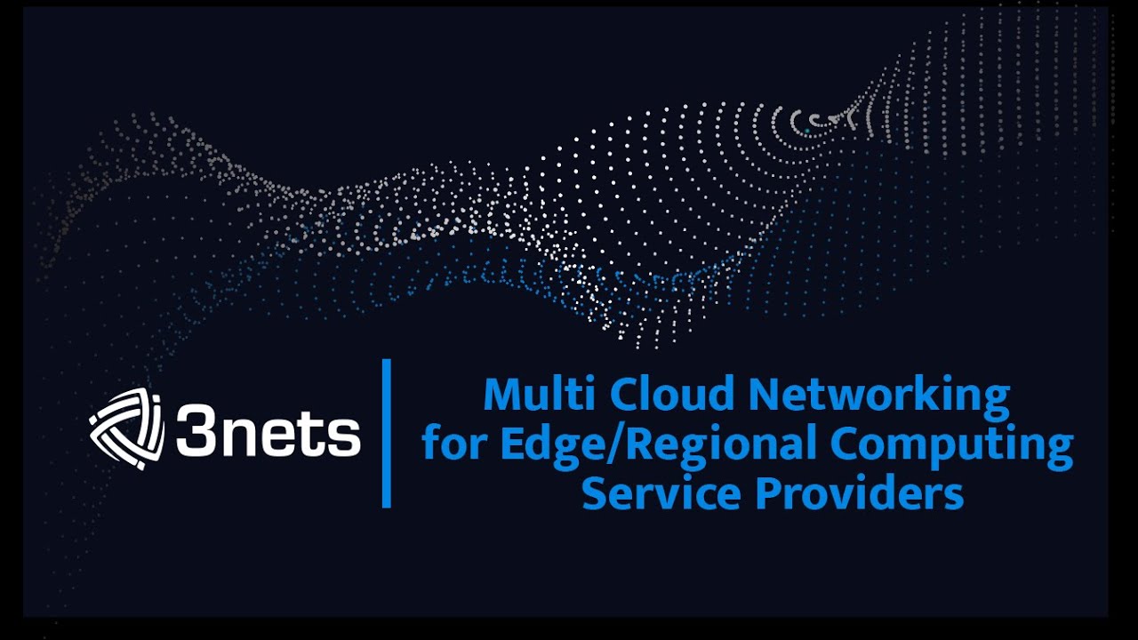 3nets | Multi Cloud Networking for Edge/Regional Computing Service ...