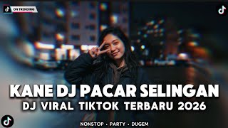 NO DEBATT DJ PACAR SELINGAN VIRAL TKTOK TERBARU 2026 SAMPE GELENG - GELENG