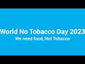 World No Tobacco Day 2023: We need food, not tobacco.