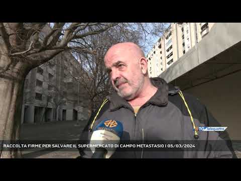 RACCOLTA FIRME PER SALVARE IL SUPERMERCATO DI CAMPO METASTASIO | 05/03/2024