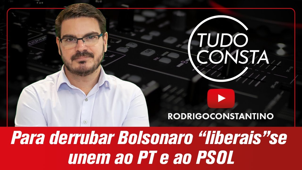 Para derrubar Bolsonaro “liberais” se unem ao PT e ao PSOL