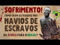 ⛵ NAVIO NEGREIRO: como era a viagem dos escravos da África para o Brasil |VÍDEO