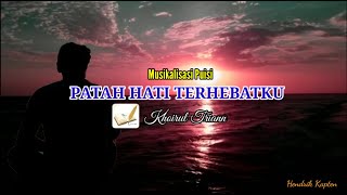 Musikalisasi Puisi | Patah Hati Terhebatku ( Khoirul Triann )