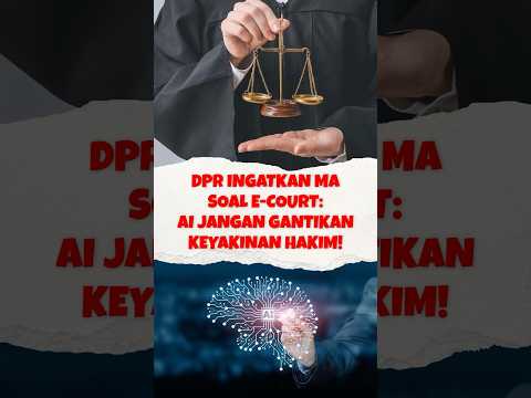 DPR Ingatkan MA Soal E-Court: AI Jangan Gantikan Keyakinan Hakim!