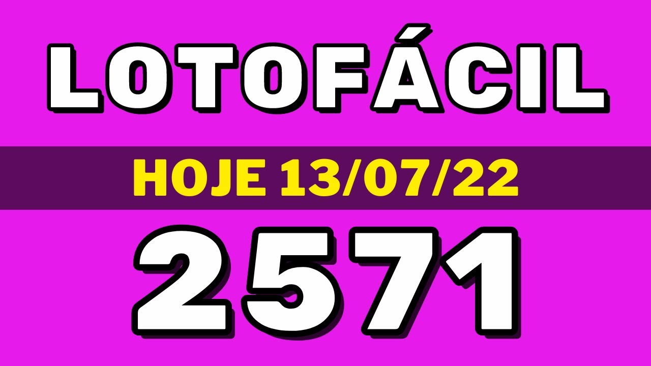 Lotofácil 2571 – resultado da lotofácil de hoje concurso 2571 (13-07-22)