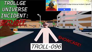 (Trollge Universe Incident: Spinoff) Troll-096 Showcase! (Trollge Universe Incident: Spinoff) Troll-096 Showcase!