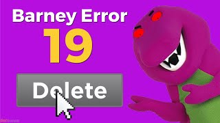 Barney Error 19 (Click and Delete Edition)