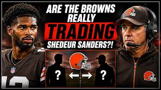 Are the Browns Really TRADING Shedeur Sanders!
