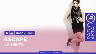 ♫ ESCAPE - LO SIENTO | ХИТЫ 2020 | ЛУЧШИЕ ПЕСНИ 2020 | НОВИНКИ МУЗЫКИ 2020 | #RADIOAKTAU