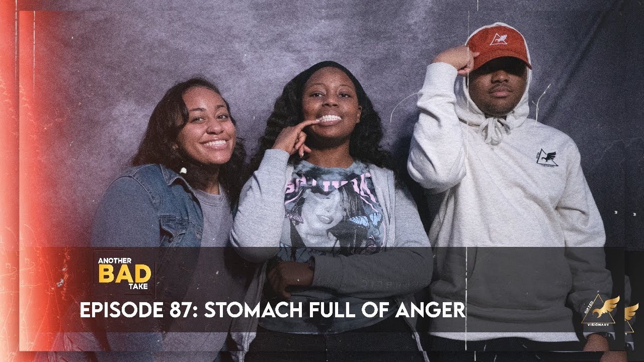 Another Bad Take | EEpisode 87:  Stomach Full of Anger