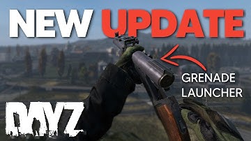 NEW DAYZ UPDATE 1.18! Grenade Launcher, Claymore, Pistol, And more...