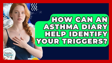 How Can An Asthma Diary Help Identify Your Triggers? - Everyday Asthma Tips