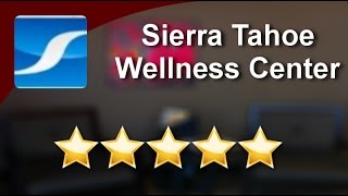 Sierra Tahoe Wellness Center Reno  Exceptional   Five Star Review by Sierra W.