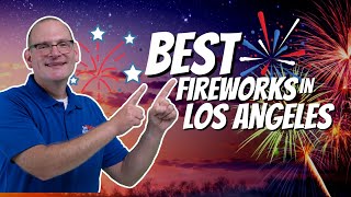 Best Fireworks in Los Angeles for July 4th 2023