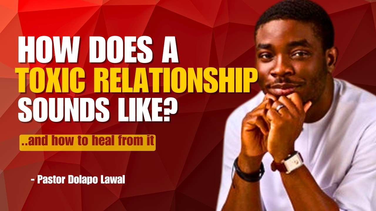 How does a toxic relationship sounds like? || Pastor Dolapo Lawal || #PastorDolapoLawal