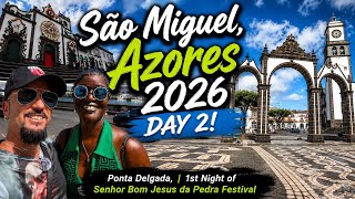 São Miguel, Azores 2026 Day 2! Ponta Delgada,  1st Night of Senhor Bom Jesus da Pedra Festival!