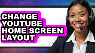 How to Change Youtube Home Screen Layout (full Guide)