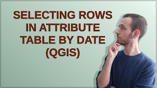 Selecting rows in attribute table by date (QGIS)