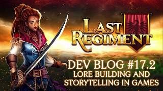 Last Regiment - Dev Blog #17.2: Steps in Creating Story and Lore in Games