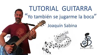 🎸 Yo tambien se jugarme la boca -J. SABINA🤩-Como tocar, tutorial guitarra, acordes, letra, pdf y tab