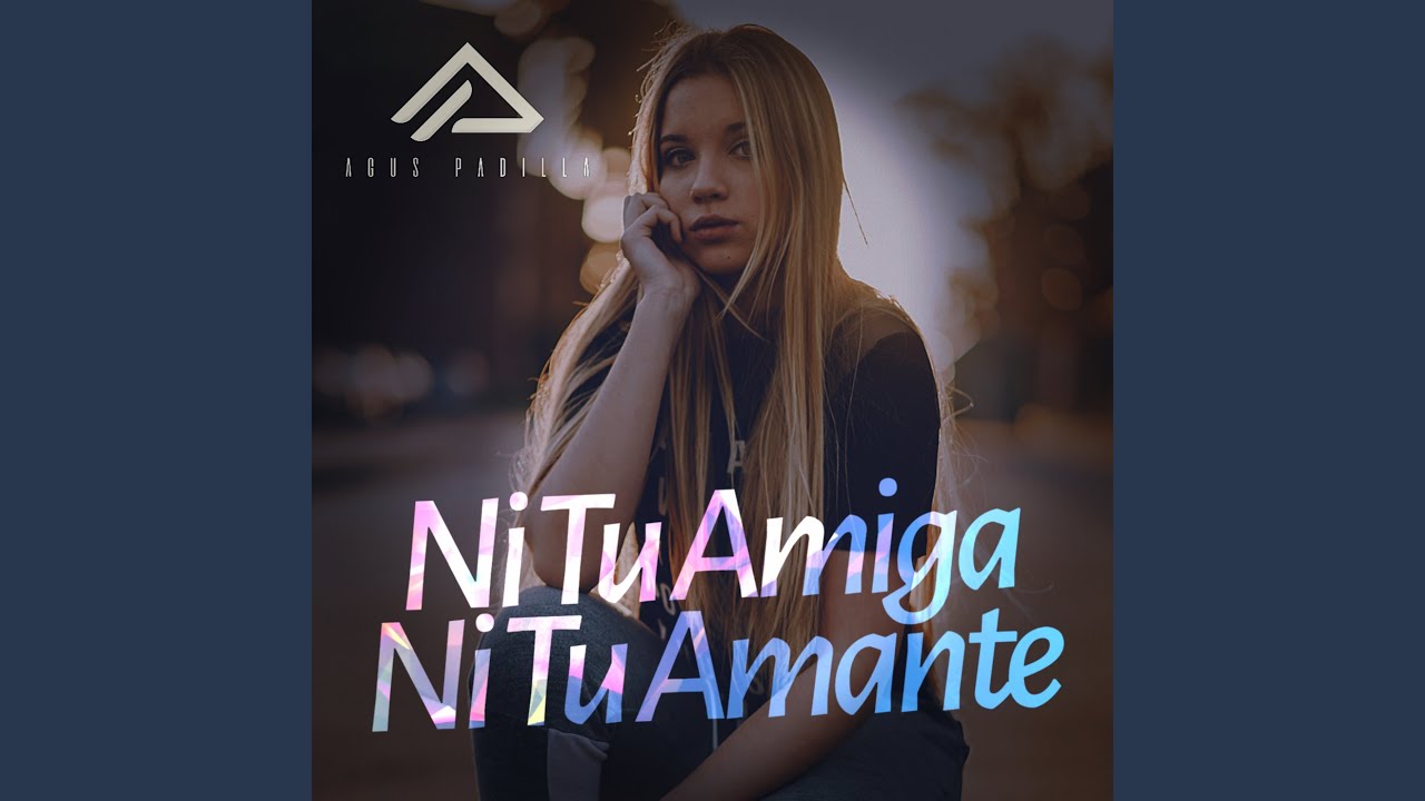 Ni Tu Amiga Ni Tu Amante