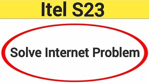 itel S23 me internet nahi chal raha hai, how to solve internet problem