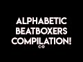 Alphabetic Beatboxers Compilation! | D-C |