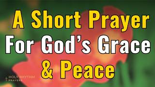 Short Morning Prayer For Peace, strength and grace | Before You Face Today, Pray This