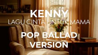 Kenny - Lagu Cinta Untuk Mama Instrumental Cover - Pop Ballad Version - fxpiano channel x AI