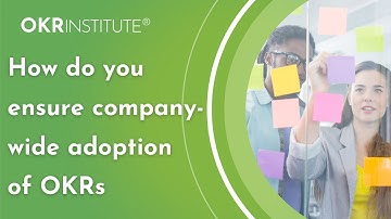 How do you ensure company wide adoption of OKRs