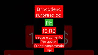 Brincadeira Surpresa Do Pix 10 R, Bora Ganhar?
