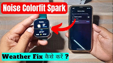 How to Set Weather Report in Noise Colorfit Spark Smartwatch | Noise Smart Watch Weather Setting