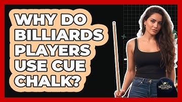 Why Do Billiards Players Use Cue Chalk?
