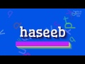 Haseeb  comment le prononcer   haseeb haseeb  how to pronounce it haseeb