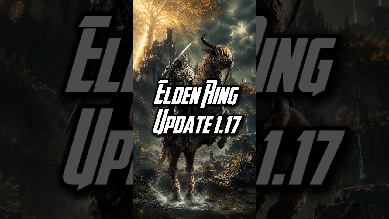 Elden Ring NEW UPDATE 1.17 Prepares For TARNISHED EDITION