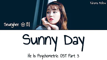 Seunghee (승희) - Sunny Day (He Is Psychometric OST Part 3) Lyrics (Han/Rom/Eng/가사)