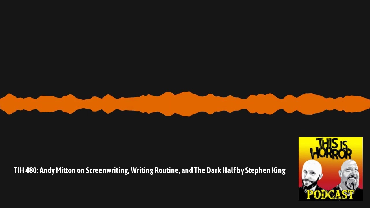 This Is Horror Podcast - TIH 480: Andy Mitton on Screenwriting, Writing Routine, and The Dark...