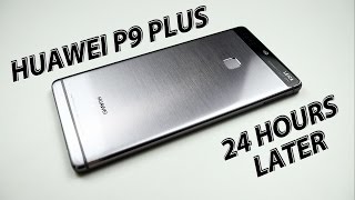 Huawei P9 Plus | 24 hours later...