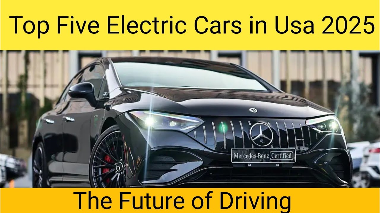 "Top 5 Electric Cars of 2025: The Future of Driving" - YouTube